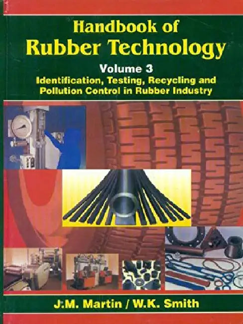 Handbook of Rubber Technology: Identification, Testing, Recycling & Pollution Control in Rubber Industry Vol. III by Martin & Smith