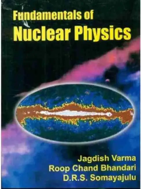 Fundamentals of Nuclear Physics by J. Varma