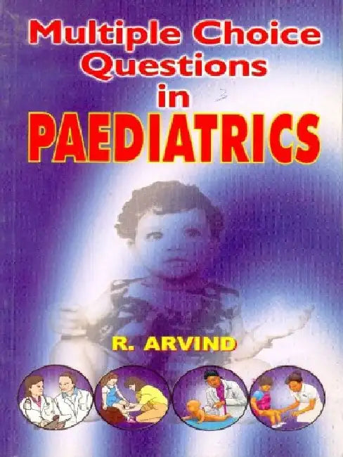 Multiple Choice Questions in Paediatrics by Arvind