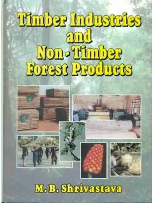 Timber Industries and Non-Timber Forest Products by M. V. Shrivastava