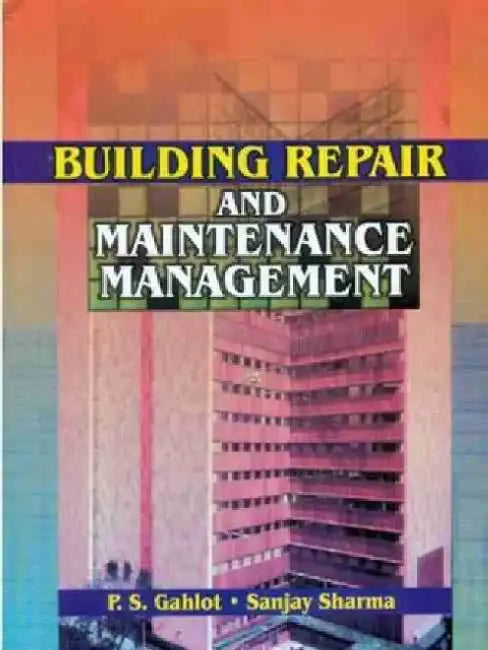 Building Repair and Maintenance Management by P. S. Gahlot