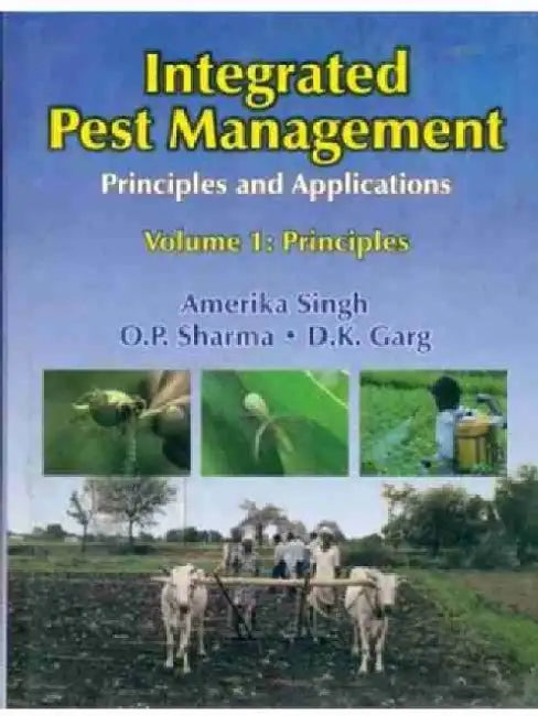 Integrated Pest Management: Principles and Applications: Volume 1: Principles by Amerika Sharma