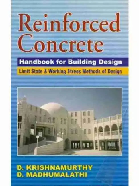 Reinforced Concrete: Handbook for Building Design: Limit State & Working Stress Methods of Design by Dommalapati Krishnamurthy