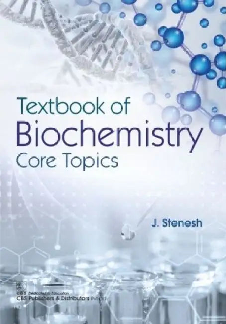 Textbook of Biochemistry Core Topics by J. Stenesh