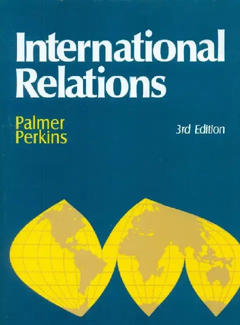 International Relations, 3e by Palmer & Perkins