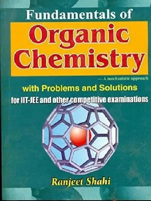Fundamentals of Organic Chemistry: With Problems & Solutions by Shahi