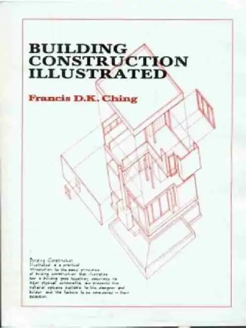 Building Construction Illustrated by Francis D. K. Ching