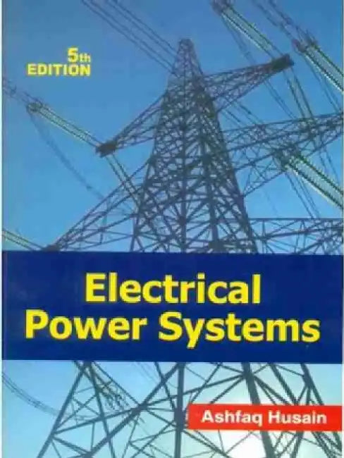 Electrical Power Sytems by Ashfaq Husain