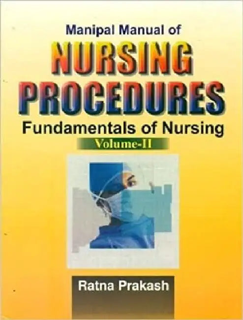 Manipal Manual of Nursing Procedures Fundamentals of Nursing by Prakash
