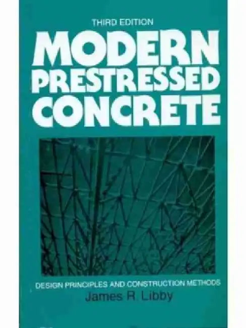 Modern Prestressed Concrete by J. R. Libby