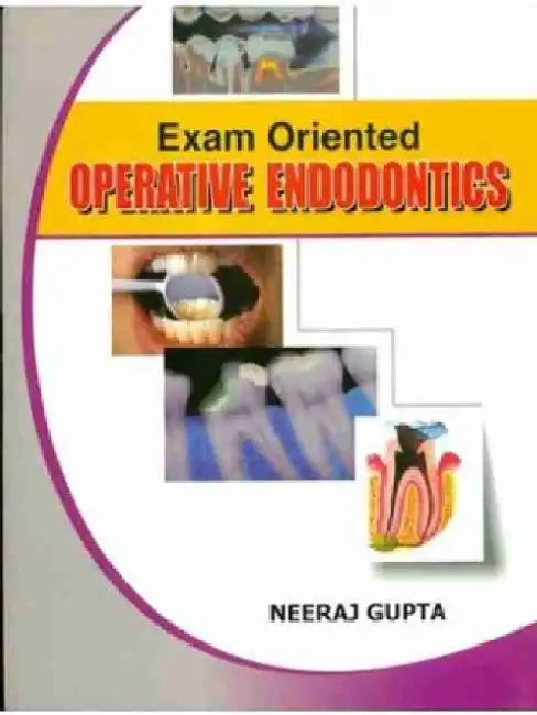 Exam Oriented Operative Endodontics by N. Gupta