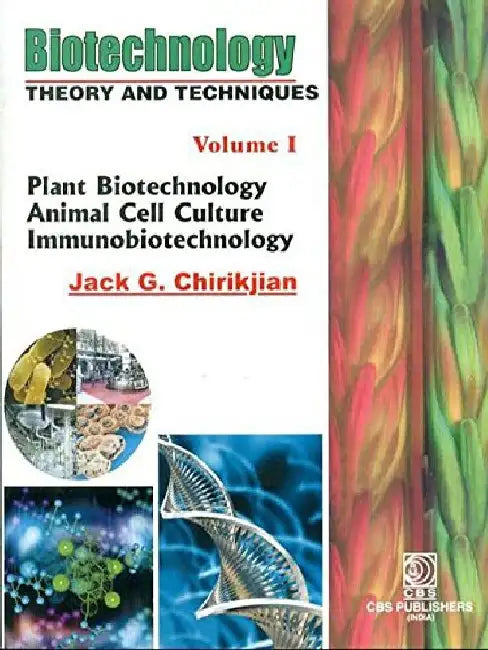 Biotechnology Theory and Techniques, Vol. 1 by Chirikjian