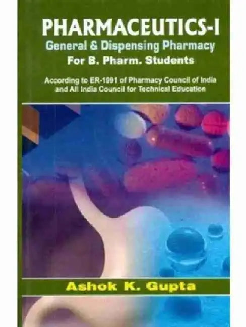 Pharmaceutics-I General and Dispensing Pharmacy: For B Pharm Students by A. K. Gupta