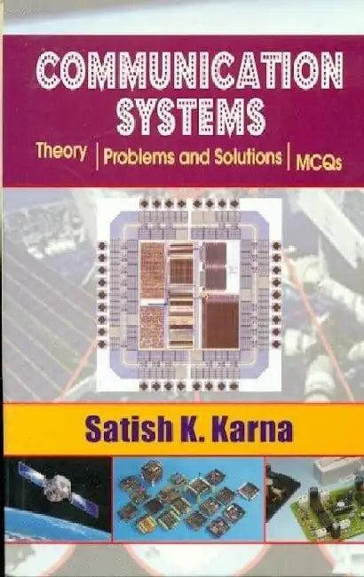 Communication Systems: Theory, Problems & Solutions, MCQs by Karna Satish
