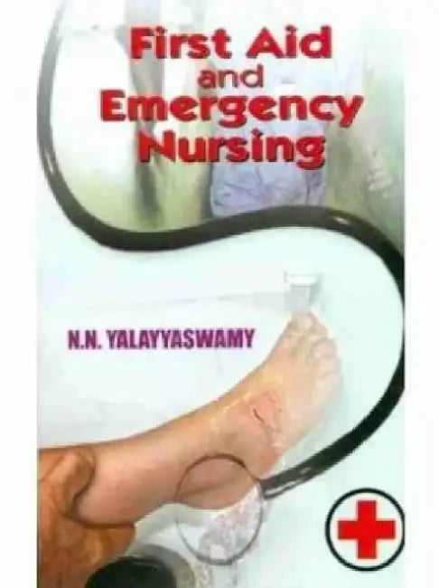 First Aid and Emergency Nursing by N. N. Yalayyaswamy