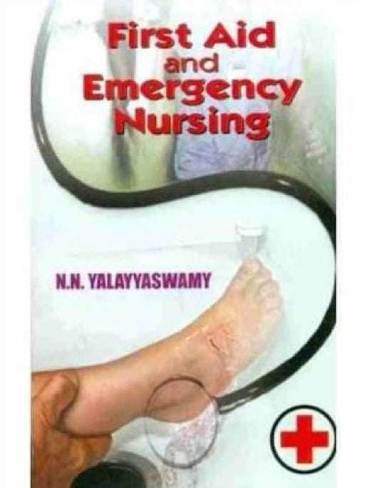 First Aid and Emergency Nursing by N. N. Yalayyaswamy