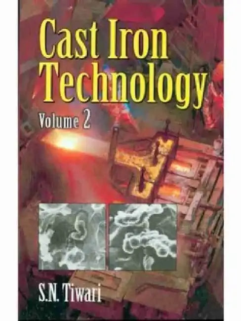 Cast Iron Technology: Volume 2 by S. N. Tiwari