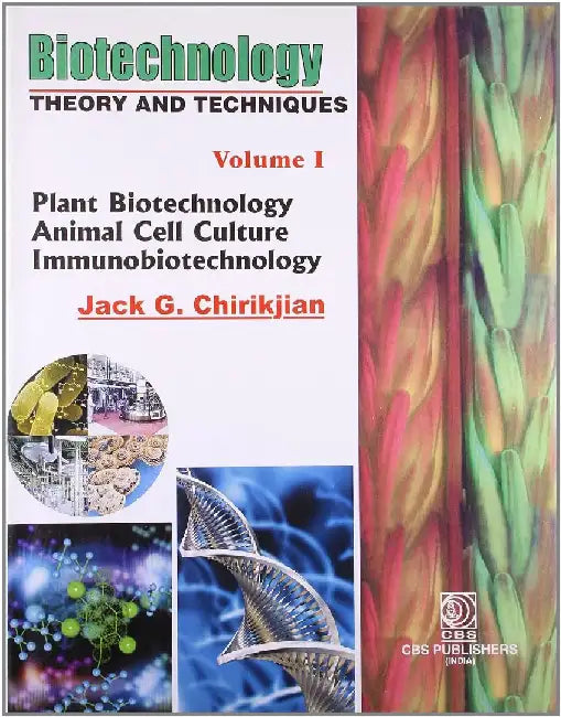 Biotechnology Theory and Techniques, Vol. 1 by Chirikjian