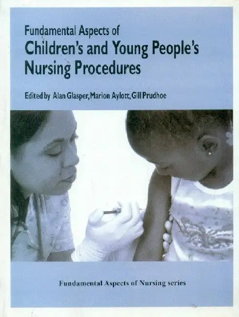 Fundamental Aspects of Children's & Young People's Nursing Procedures by Glasper