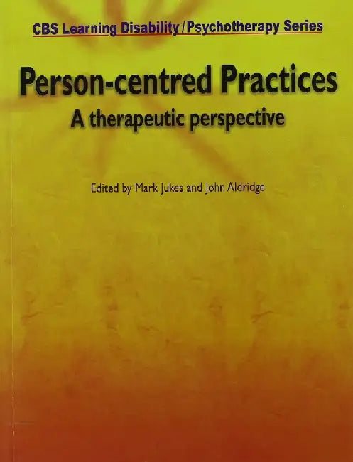 Person-Contred Practices: A Therapeutic Perspective by Jukes