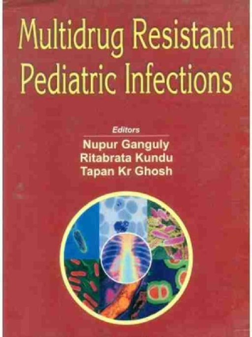 Multidrug Resistant Pediatric Infections by N. Ganguly
