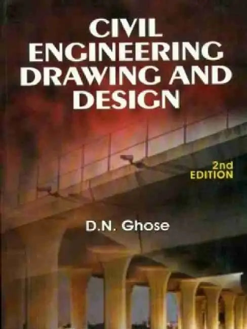 Civil Engineering Drawing and Design by D. N. Ghose