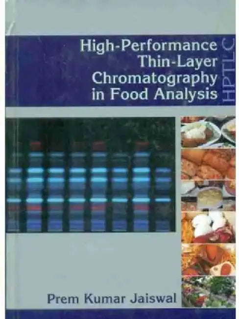 High-Performance Thin-Layer Chromatography in Food Analysis by P. K. Jaiswal
