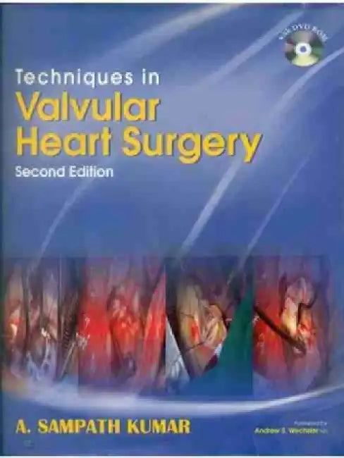 Techniques in Valvular Heart Surgery by Sampath Kumar