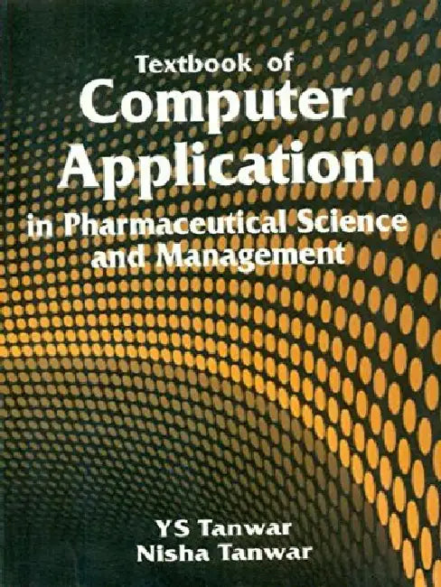 Textbook of Computer Application in Pharmaceutical Science and Management by Tanwar Y S