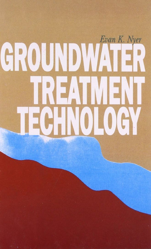 Groundwater Treatment Technology by Evan K. Nyer