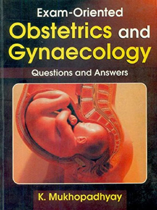 Exam-Oriented Obstetrics and Gynaecology: Questions and Answers  by Mukhopadhyay K.