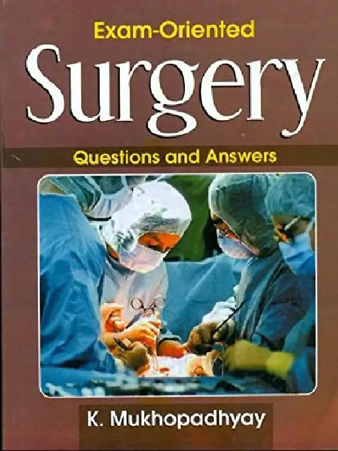Exam-Oriented Surgery: Questions and Answers by Mukhopadhyay K.