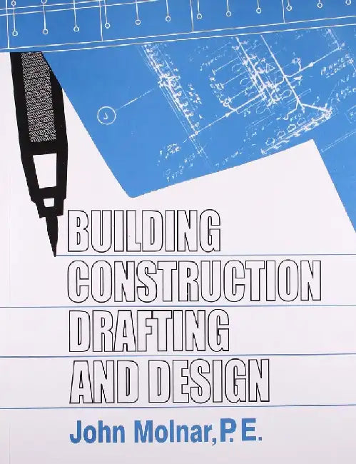 Building Construction Drafting & Design by Molnar P.E.