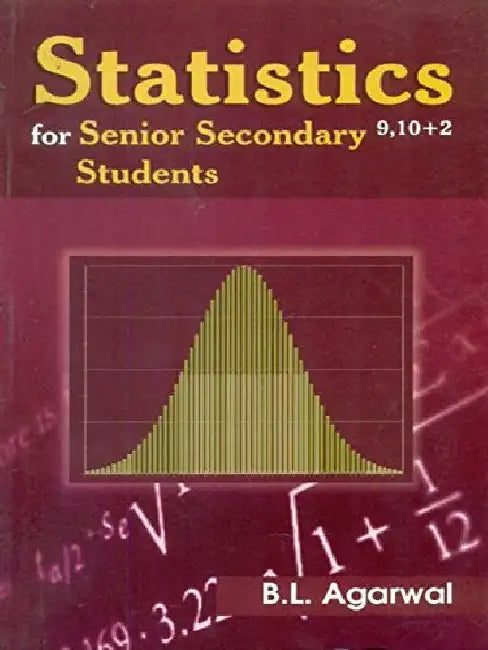 Statistics for Senior Secondary 9, 10+2 Students by Agarwal Bl