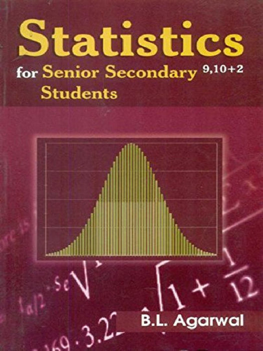 Statistics for Senior Secondary 9, 10+2 Students  by Agarwal Bl