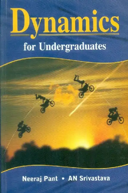 Dynamics for Undergraduates by Pant Neeraj