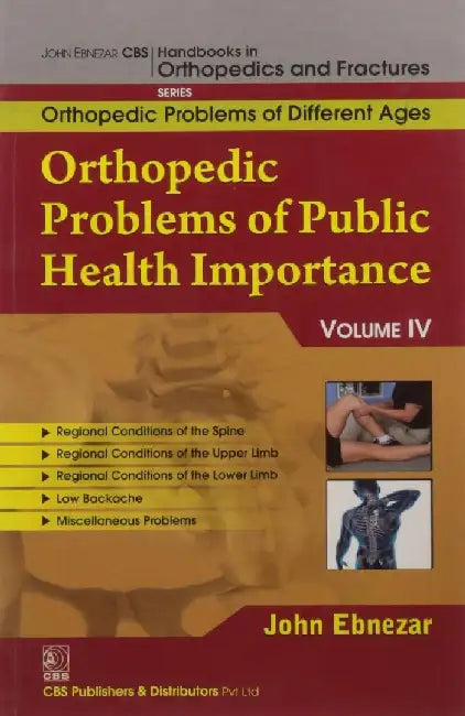 John Ebnezar CBS Handbooks in Orthopedics and Fractures: Orthopedic Problems of Different Ages : Orthopedic Problems of Public Health Importance IV by Ebnezar John