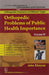 John Ebnezar CBS Handbooks in Orthopedics and Fractures: Orthopedic Problems of Different Ages : Orthopedic Problems of Public Health Importance IV by Ebnezar John