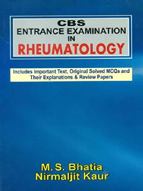 CBS Entrance Examination in Rheumatology by Bhatia M. S.