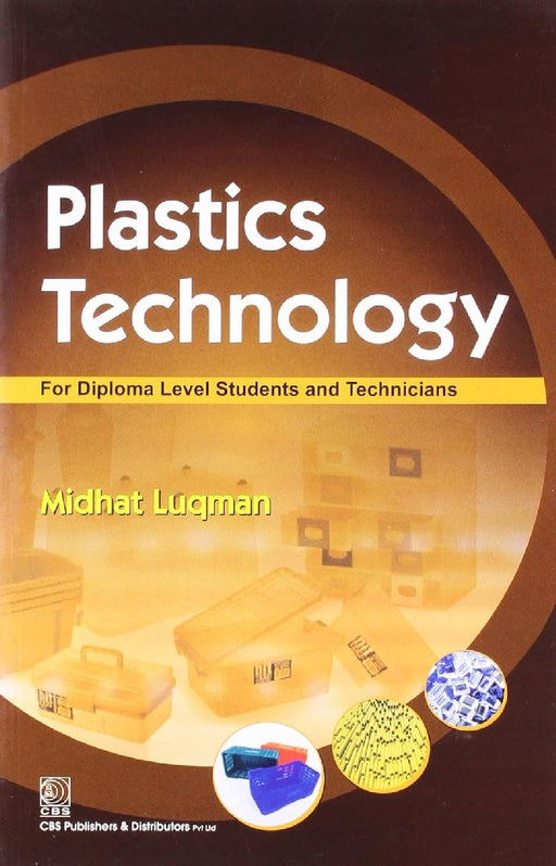 Plastics Technology for Diploma Level Students and Technicians by Luqman
