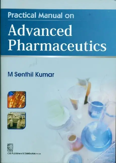 Practical Manual of Advanced Pharmaceutics by Kumar M Senthil