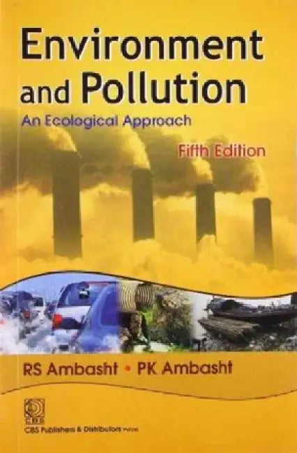 Environment and Pollution: An Ecological Approach, 5e by Ambasht