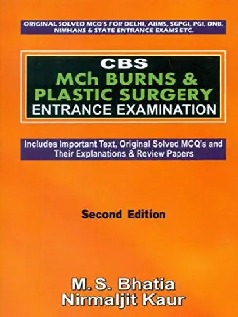 CBS Mch Burns & Plastic Surgery Entrance Examination by Bhatia M.S.