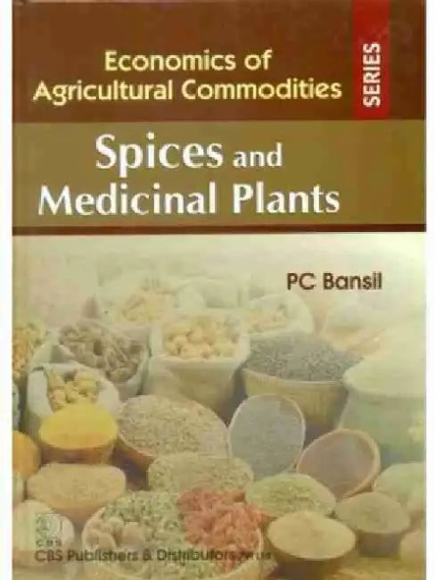 Spices and Medicinal Plants by P. C. Bansil