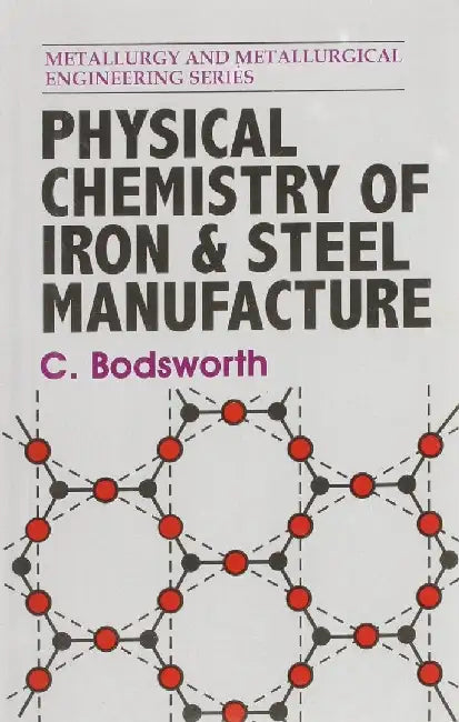 Physical Chemistry of Iron & Steel Manufacture by Bodsworth