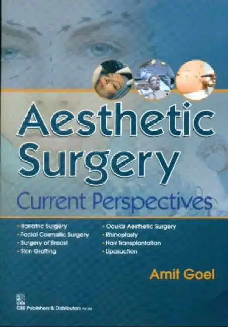 Aesthetic Surgery: Current Perspectives by A. Goel
