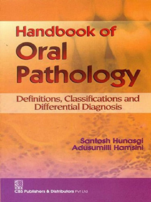 Handbook of Oral Pathology: Difinitions, Classifications & Differential Diagnosis  by Hunasgi