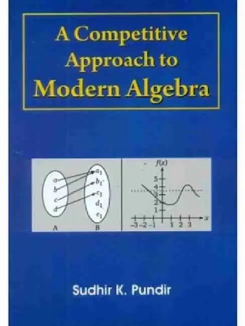 A Competitive Approach to Modern Algebra by S. K. Pundir