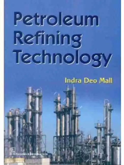 Petroleum Refining Technology by I. D. Mall