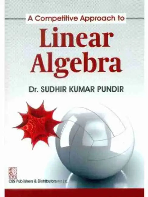 A Competitive Approach to Linear Algebra by S. K. Pundir